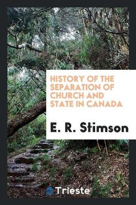 History of the Separation of Church and State in Canada (Paperback)