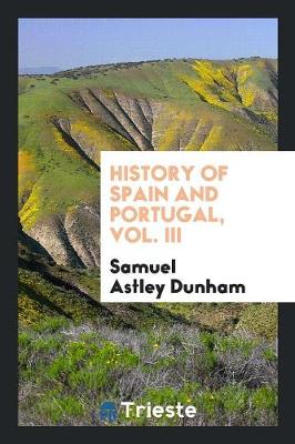 History of Spain and Portugal, Vol. III (Paperback)