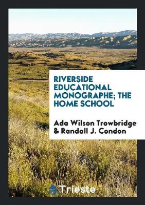 Riverside Educational Monographe; The Home School (Paperback)