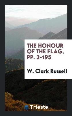 The Honour of the Flag, Pp. 3-195 (Paperback)