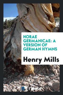 Horae Germanicae: A Version of German Hymns (Paperback)
