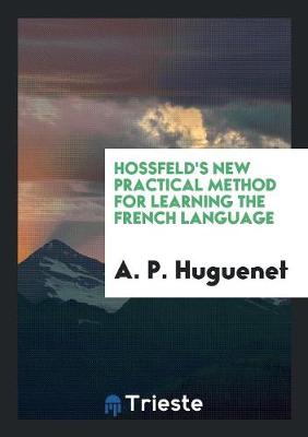 Hossfeld's New Practical Method for Learning the French Language (Paperback)