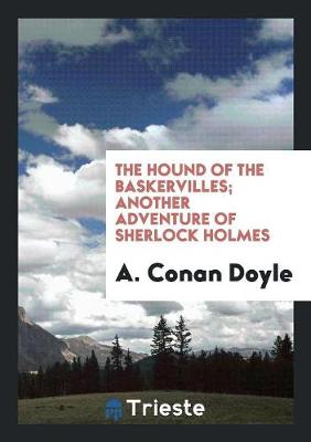 The Hound of the Baskervilles; Another Adventure of Sherlock Holmes (Paperback)