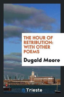 The Hour of Retribution: With Other Poems (Paperback)