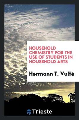 Household Chemistry for the Use of Students in Household Arts (Paperback)