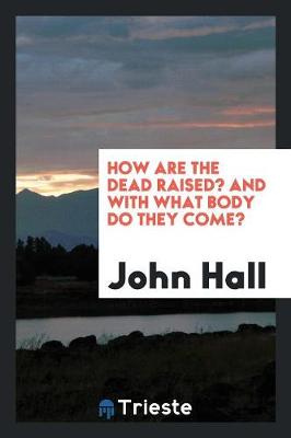 How Are the Dead Raised? and with What Body Do They Come? (Paperback)