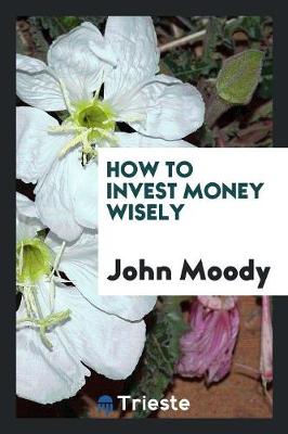 How to Invest Money Wisely (Paperback)