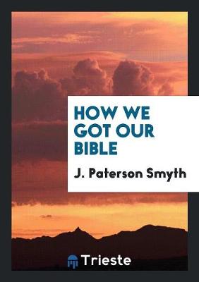 How We Got Our Bible (Paperback)