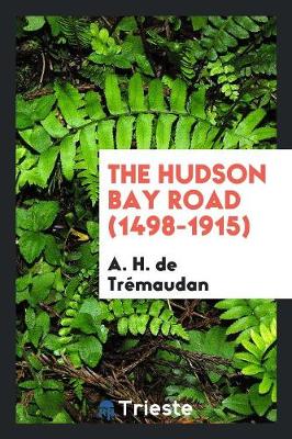 The Hudson Bay Road (1498-1915) (Paperback)