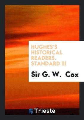 Hughes's Historical Readers. Standard III (Paperback)