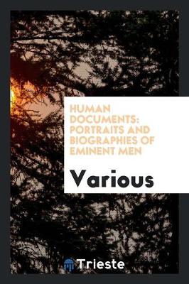 Human Documents: Portraits and Biographies of Eminent Men (Paperback)