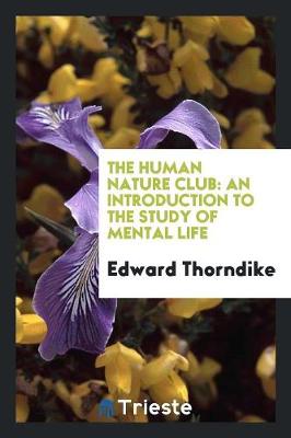 The Human Nature Club: An Introduction to the Study of Mental Life (Paperback)