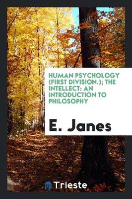 Human Psychology (First Division.); The Intellect: An Introduction to Philosophy (Paperback)