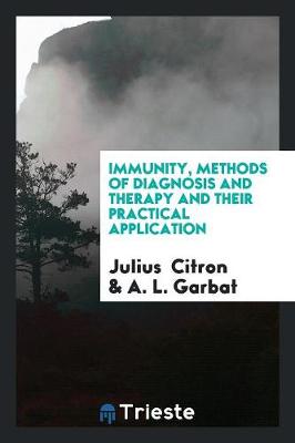 Immunity, Methods of Diagnosis and Therapy and Their Practical Application (Paperback)