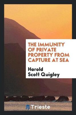 The Immunity of Private Property from Capture at Sea (Paperback)