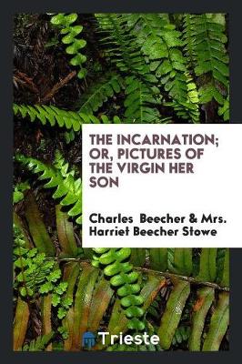 The Incarnation; Or, Pictures of the Virgin Her Son (Paperback)
