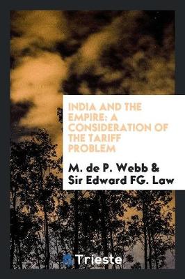 India and the Empire: A Consideration of the Tariff Problem (Paperback)