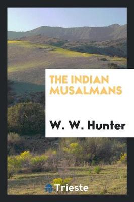 The Indian Musalmans (Paperback)