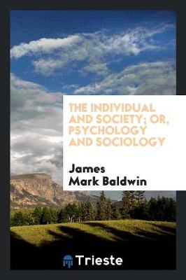 The Individual and Society; Or, Psychology and Sociology (Paperback)