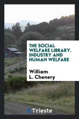 The Social Welfare Library. Industry and Human Welfare (Paperback)