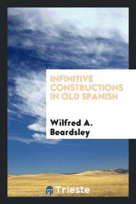 Infinitive Constructions in Old Spanish (Paperback)