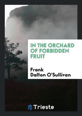 In the Orchard of Forbidden Fruit (Paperback)