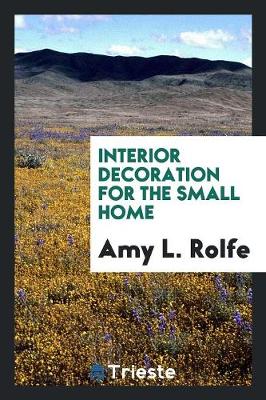 Interior Decoration for the Small Home (Paperback)