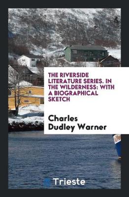 The Riverside Literature Series. in the Wilderness: With a Biographical Sketch (Paperback)