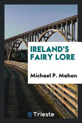 Ireland's Fairy Lore (Paperback)
