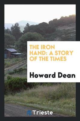 The Iron Hand: A Story of the Times (Paperback)