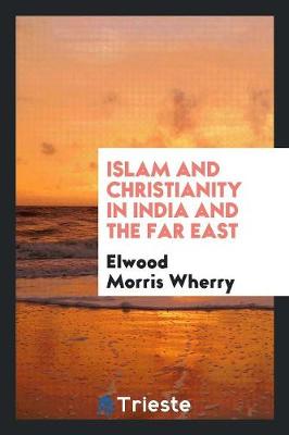 Islam and Christianity in India and the Far East (Paperback)