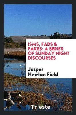 Isms, Fads & Fakes: A Series of Sunday Night Discourses (Paperback)