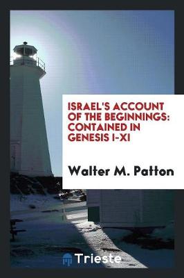 Israel's Account of the Beginnings, Contained in Genesis I-XI (Paperback)