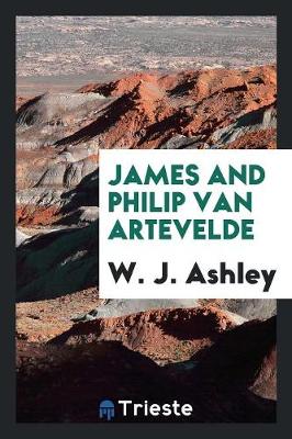 James and Philip Van Artevelde (Paperback)