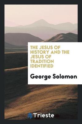 The Jesus of History and the Jesus of Tradition Identified (Paperback)
