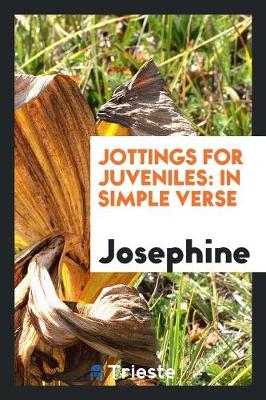 Jottings for Juveniles: In Simple Verse (Paperback)