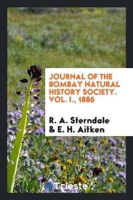 Journal of the Bombay Natural History Society. Vol. I., 1886 (Paperback)