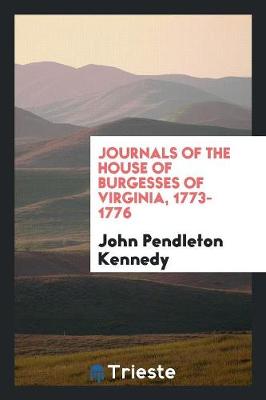 Journals of the House of Burgesses of Virginia, 1773-1776 (Paperback)