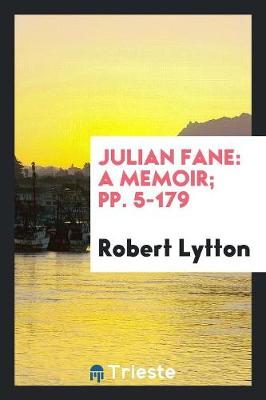 Julian Fane: A Memoir; Pp. 5-179 (Paperback)