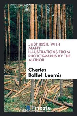 Just Irish; With Many Illustrations from Photographs by the Author (Paperback)