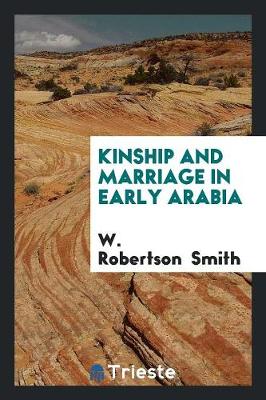 Kinship and Marriage in Early Arabia (Paperback)