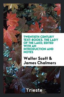 Twentieth Century Text-Books. the Lady of the Lake; Edited with an Introduction and Notes (Paperback)