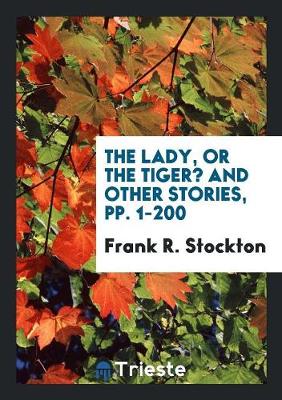 The Lady, or the Tiger? and Other Stories, Pp. 1-200 (Paperback)