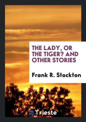 The Lady, or the Tiger? and Other Stories (Paperback)