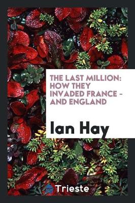 The Last Million: How They Invaded France - And England (Paperback)