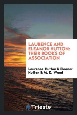 Laurence and Eleanor Hutton: Their Books of Association (Paperback)