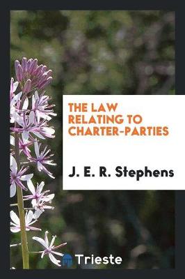 The Law Relating to Charter-Parties (Paperback)