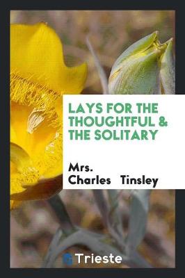 Lays for the Thoughtful & the Solitary (Paperback)