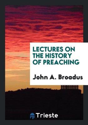 Lectures on the History of Preaching (Paperback)