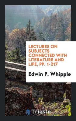 Lectures on Subjects Connected with Literature and Life, Pp. 1-217 (Paperback)